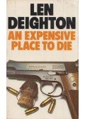 LEN DEIGHTON - An Expensive Place to Die
