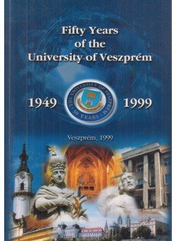 Bodor Endre, Fodor Lajos, Szilágyi Róbert K. - Fifty years of the University of Veszprém, Veszprém 1999 antikvár könyv