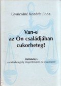 Gyurcsáné Kondrát Ilona - Van-e az Ön családjában cukorbeteg?