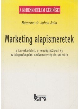 Bércziné dr. Juhos Júlia - Marketing alapismeretek, Budapest 2001 antikvár könyv