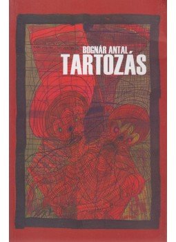 Bognár Antal - Tartozás (dedikált) Bognár Antal - Tartozás (dedikált), Budapest 2012 antikvár könyv