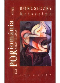 Borcsiczky Krisztina - Poriománia avagy Egy porszem világa (dedikált), Budapest 2003 antikvár könyv