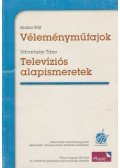 Bodor Pál,Udvarhelyi Tibor - Véleményműfajok / Televíziós alapismeretek