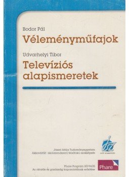 Bodor Pál, Udvarhelyi Tibor - Véleményműfajok / Televíziós alapismeretek, Szeged - Budapest 1998 antikvár könyv