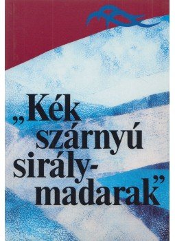 Kelecsényi László - „Kék szárnyú sirálymadarak” Kelecsényi László - „Kék szárnyú sirálymadarak”, Budapest 1996 antikvár könyv