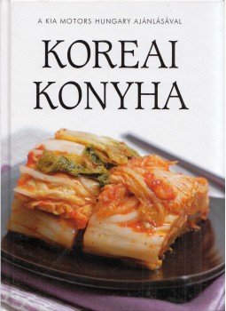 Nam Young Eim, Barta Klára-Farkas Andrea-Kis Zsuzsanna - Koreai konyha Nam Young Eim, Barta Klára-Farkas Andrea-Kis Zsuzsanna - Koreai konyha, Budapest 0 antikvár könyv