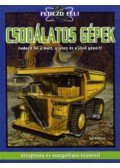 Ian Graham - Csodálatos gépek - Fedezd fel a múlt, a jelen és a jövő gépeit! - Fedezd fel a múlt, a jelen és a jövő gépeit!