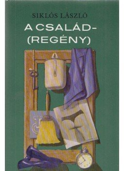 Siklós László - A család-(regény) Siklós László - A család-(regény), Budapest 1984 antikvár könyv