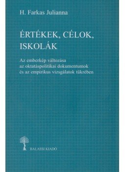 H. Farkas Julianna - Értékek, célok, iskolák H. Farkas Julianna - Értékek, célok, iskolák, 2006 antikvár könyv