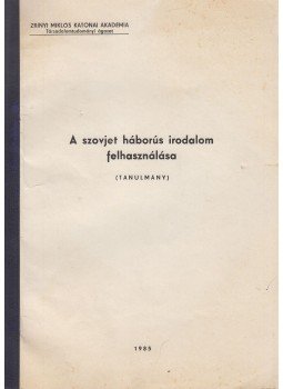 Deák Mihály - A szovjet háborús irodalom felhasználása (dedikált), Budapest 1985 antikvár könyv