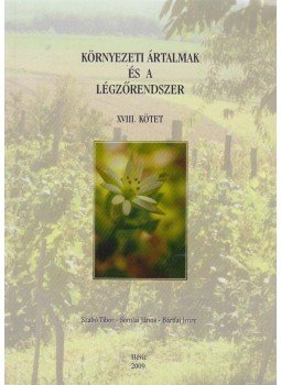 Szabó Tibor, Somlai János, Bártfai Imre - Környezeti ártalmak és a légzőrendszer XVIII. kötet, Hévíz 2009 antikvár könyv