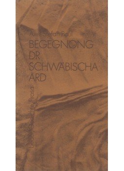 Axel Stefan Paul - Begegnong dr schwäbischa Ard (dedikált) Axel Stefan Paul - Begegnong dr schwäbischa Ard (dedikált), Reutlingen 1983 antikvár könyv
