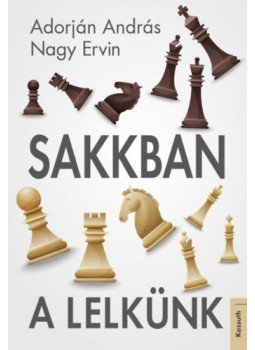 Adorján András, Nagy Ervin - Sakkban a lelkünk Adorján András, Nagy Ervin - Sakkban a lelkünk, null 2021 antikvár könyv