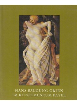 Paul H. Boerlin, Falk, Tilman, Richard W. Gassen, Dieter Koepplin, Nikolaus Meier - Hans Baldung Grien im Kunstmuseum Basel Paul H. Boerlin, Falk, Tilman, Richard W. Gassen, Dieter Koepplin, Nikolaus Meier - Hans Baldung Grien im Kunstmuseum Basel, Basel 1978 antikvár könyv