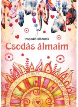  - Csodás álmaim - Inspiráló idézetek, null 2021 antikvár könyv