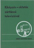 Harmath Ádám,Dr. Hartai Lajos - Kiképzés - oktatás zártláncú televízióval