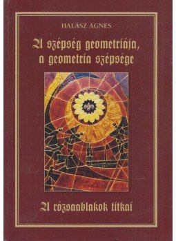 Halász Ágnes - A szépség geometriája, a geometria szépsége (dedikált), Budapest 2012 antikvár könyv