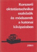 Sárvári István,dr. Laky Zoltán,Csinos Tamás - Korszerű oktatástechnikai eszközök és módszerek a katonai kiképzésben