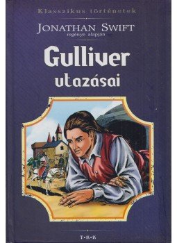 Jonathan Swift - Gulliver utazásai Jonathan Swift - Gulliver utazásai, 2016 antikvár könyv