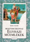 Ipolyi Arnold - A besztercebányai egyházi műemlékek története és helyreállítása