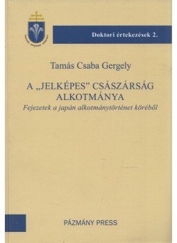 Tamás Csaba Gergely - A "jelképes" császárság alkotmánya, Budapest 2013 antikvár könyv