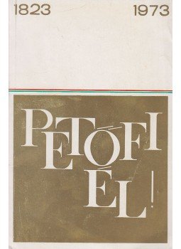 Bicskei Gábor (szerk.), Márky Péter, Hegyvári Franciska - Petőfi él! Bicskei Gábor (szerk.), Márky Péter, Hegyvári Franciska - Petőfi él!, Budapest 1972 antikvár könyv