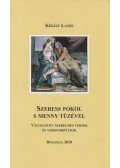 Király Lajos - Szeress pokol s menny tüzével (dedikált)