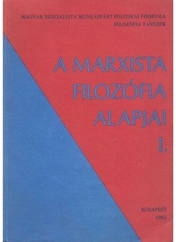 Szolnoki János, Wirth Ádám - A marxista filozófia alapjai I., Budapest 1982 antikvár könyv