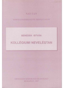Benedek István - Kollégiumi neveléstan Benedek István - Kollégiumi neveléstan, Budapest 1997 antikvár könyv