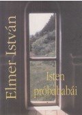 Elmer István - Isten próbababái