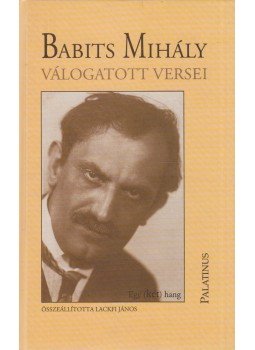 Babits Mihály - Babits Mihály válogatott versei Babits Mihály - Babits Mihály válogatott versei, Budapest 2003 antikvár könyv