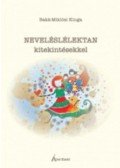 Bakk,Miklósi Kinga - Neveléslélektan - kitekintésekkel