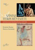 Eugenio Barba, Nicola Savarese - A színész titkos művészete - Színházantropológiai szótár