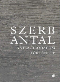 Szerb Antal - A világirodalom története Szerb Antal - A világirodalom története, Budapest 2021 antikvár könyv