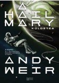 Andy Weir - A Hail Mary-küldetés
