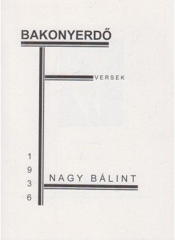Nagy Bálint - Bakonyerdő - Versek Nagy Bálint - Bakonyerdő - Versek, Pápa 2000 antikvár könyv