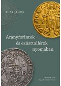 Buza János - Aranyforintok és ezüsttallérok nyomában - Válogatott írások a pénz- és gazdaságtörténet köréből