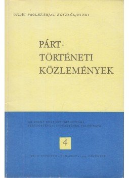 Zsilák András (szerk.) - Párttörténeti Közlemények 1981/4 Zsilák András (szerk.) - Párttörténeti Közlemények 1981/4, Budapest 1981 antikvár könyv