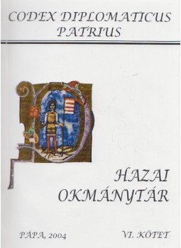 Ipolyi Arnold, Nagy Imre, Véghely Dezső - Hazai Okmánytár VI. kötet Ipolyi Arnold, Nagy Imre, Véghely Dezső - Hazai Okmánytár VI. kötet, Pápa 2004 antikvár könyv