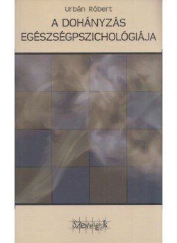 Urbán Róbert - A dohányzás egészségpszichológiája Urbán Róbert - A dohányzás egészségpszichológiája, Budapest 2007 antikvár könyv