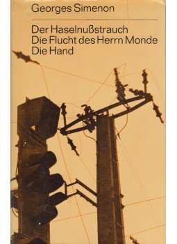 George Simenon - Der Haselnußstrauch / Die Flucht des Herrn Monde / Die Hand,  1970 antikvár könyv