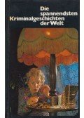 Margery Allingham,Cyril Hare,Patricia Highsmith,Henry Slesar,Dorothy L. Slayers,Michael Innes,Margaret Millar,Wade Miller,Julian Symons,Mary Roberts Rinehart - Die spannendsten Kriminalgeschichten der Welt