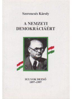 Szerencsés Károly - A nemzeti demokráciáért Szerencsés Károly - A nemzeti demokráciáért, Pápa 1997 antikvár könyv
