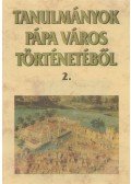 Dr. Hermann István (szerk.) - Tanulmányok Pápa város történetéből 2.
