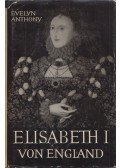 Evelyn Anthony - Elisabeth I. von England