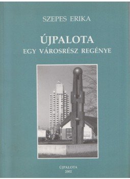 Szepes Erika - Újpalota (dedikált) Szepes Erika - Újpalota (dedikált), Újpalota 2002 antikvár könyv