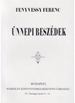 Fenyvessy Ferenc - Ünnepi beszédek Fenyvessy Ferenc - Ünnepi beszédek, Pápa 2008 antikvár könyv