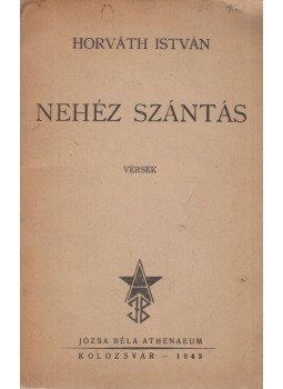 Horváth István - Nehéz szántás Horváth István - Nehéz szántás, Kolozsvár 1945 antikvár könyv