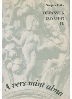 Szepes Erika - Olvassunk együtt! II. - A vers mint alma, Budapest 1999 antikvár könyv