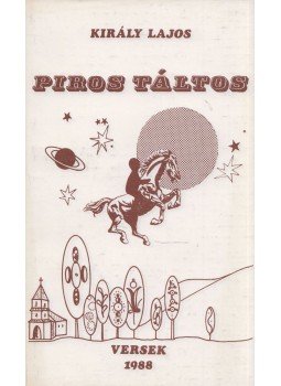 Király Lajos - Piros táltos (dedikált) Király Lajos - Piros táltos (dedikált), 1988 antikvár könyv